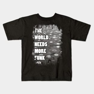 The World Needs More Funk Kids T-Shirt